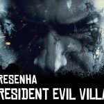 Resident Evil Village – 2021 – Resenha