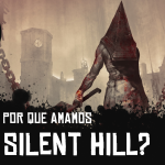 Criptacast #30 – Por que amamos Silent Hill?