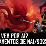 O que vem por aí? Lançamentos de Maio/2025